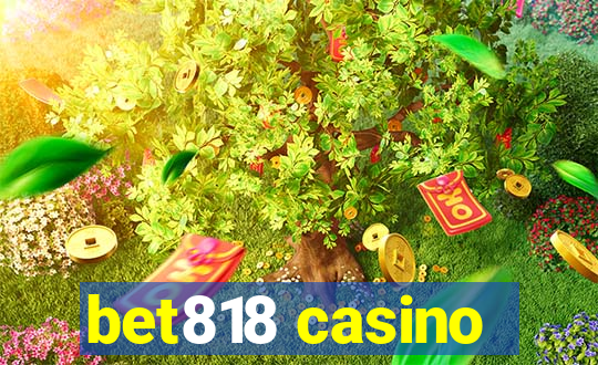 bet818 casino